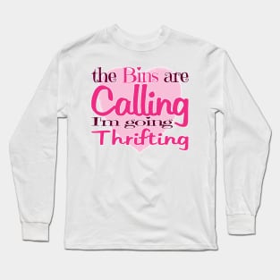 The Bins Are Calling I'm Going Thrifting Long Sleeve T-Shirt